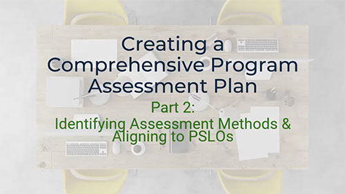 creating a comprehensive program assessment plan: part 2 identifying assessment methods & aligning to pslos.
