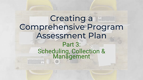 creating a comprehensive program assessment plan: part 3 scheduling, collection & management.