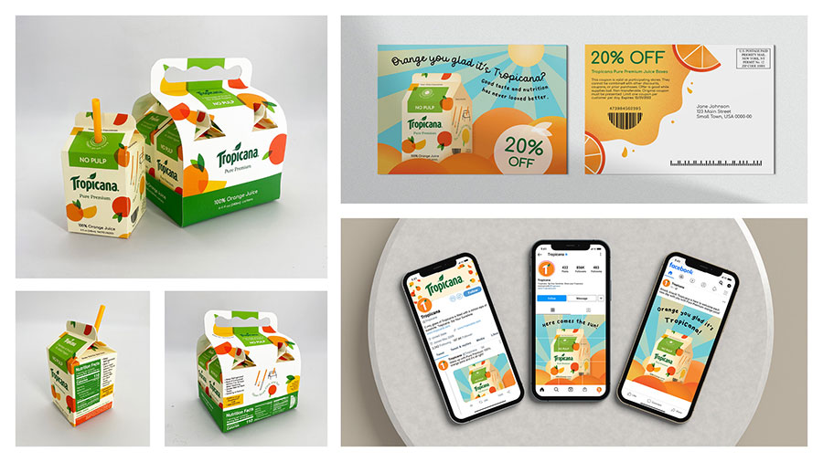  / “Tropicana Pure Premium,” Juice Box and Carrier Package Redesign, printed paper product, 2"x3" print ad mailer, mobile social media campaign, 2022. 