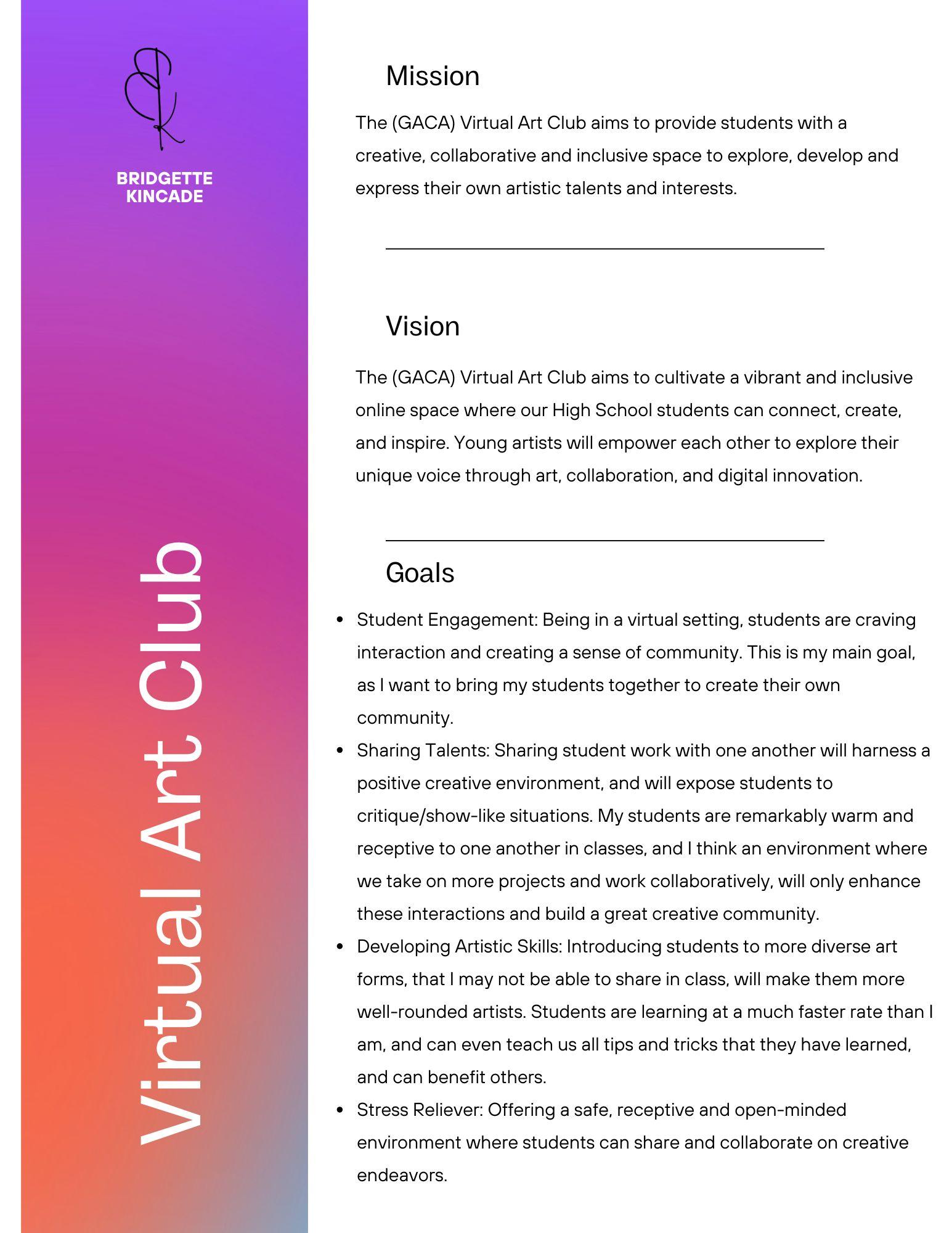 Flyer for the Virtual Art Club by Bridgette Kincade, outlining its mission, vision, and goals for student creativity and collaboration. / I have provided the Mission, Vision, and Goals for my Virtual Art Club project. I wanted to align my Club idea with other clubs at my current school. 