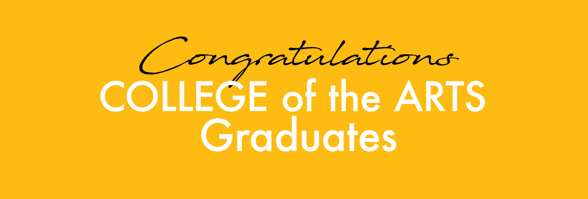 Congratulations College of the Arts Graduates
