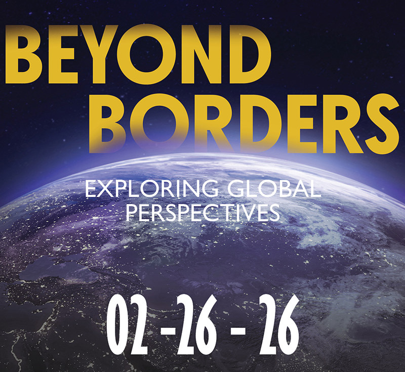 An image of the world from above the atmosphere. The title reads as Beyond Borders: Exploring Global Perspectives. the date is 2/26/2026