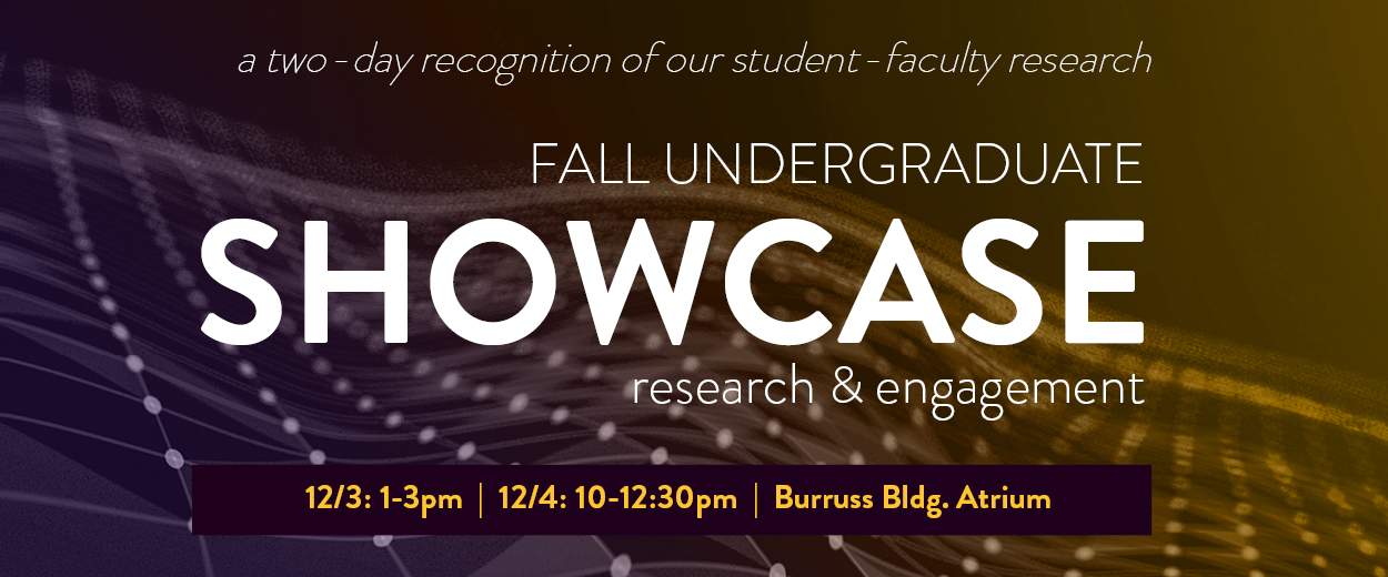 banner image reading, "The Fall Undergraduate Research and Engagement Showcase.a two-day recognition of our student-faculty research. December 3rd from 1-3 and December 4th from 10-12:30 in Burruss Building Atrium