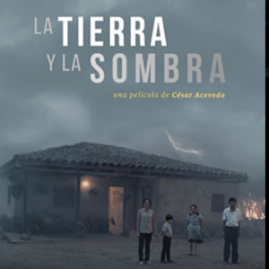 La tierra y la sombra/Land and Shade (2015) film cover.