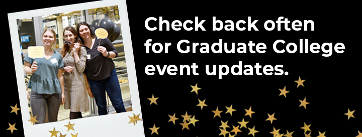 Check back often for Graduate College event updates.