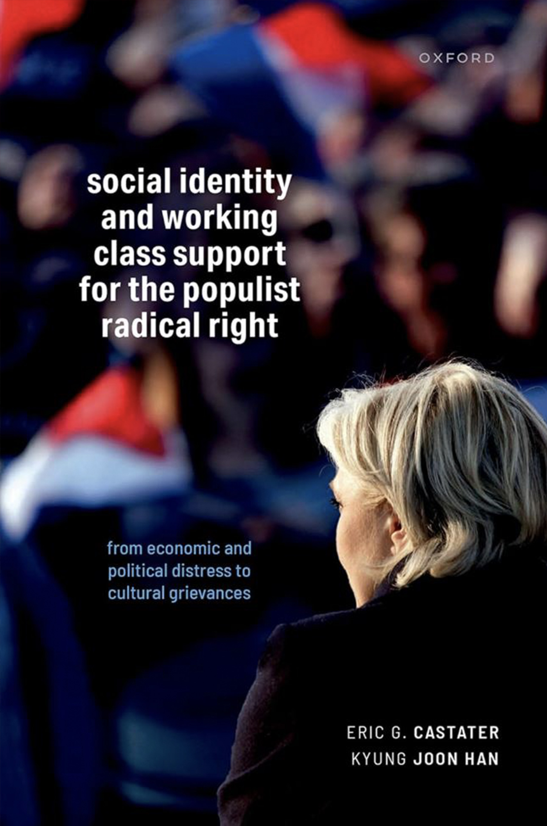 Social Identity and Working Class Support for the Populist Radical Right by Eric Castater and Kyung Han.